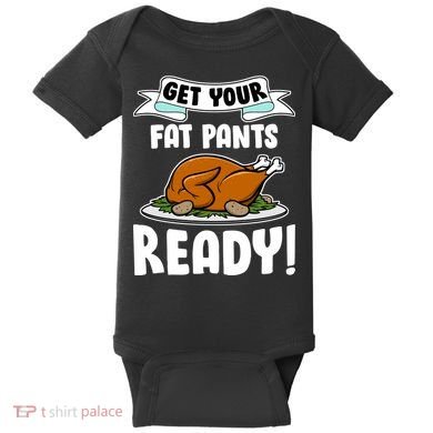 Get Your Fat Pants Ready Baby Bodysuit