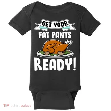 Get Your Fat Pants Ready Baby Bodysuit