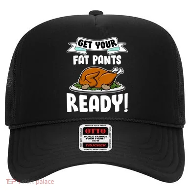 Get Your Fat Pants Ready Hat