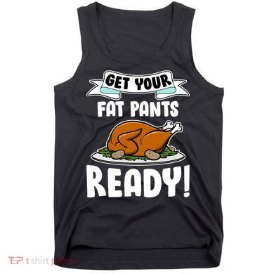 Get Your Fat Pants Ready Tank Top