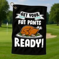 Get Your Fat Pants Ready Golf Towel thumb 1