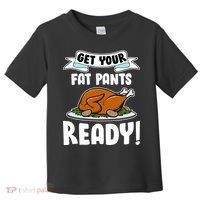 Get Your Fat Pants Ready Toddler T-Shirt thumb 0