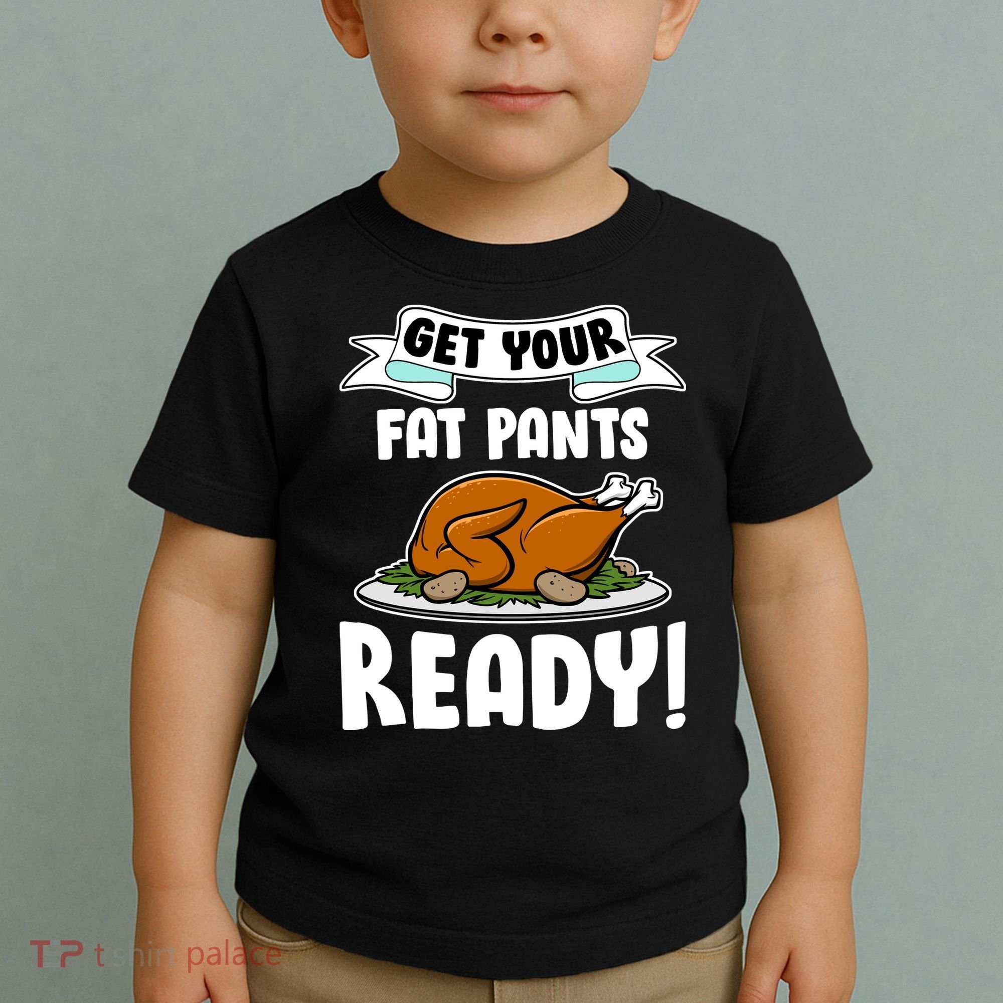 Get Your Fat Pants Ready Toddler T-Shirt