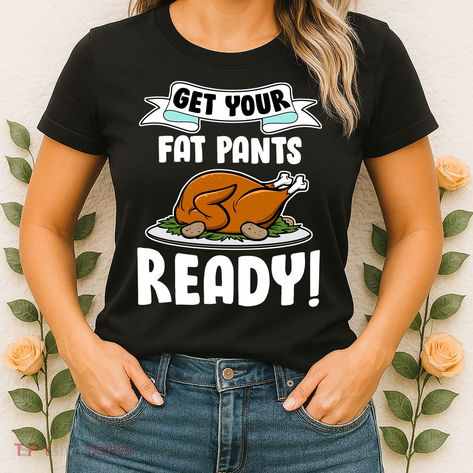 Get Your Fat Pants Ready Women's T-Shirt