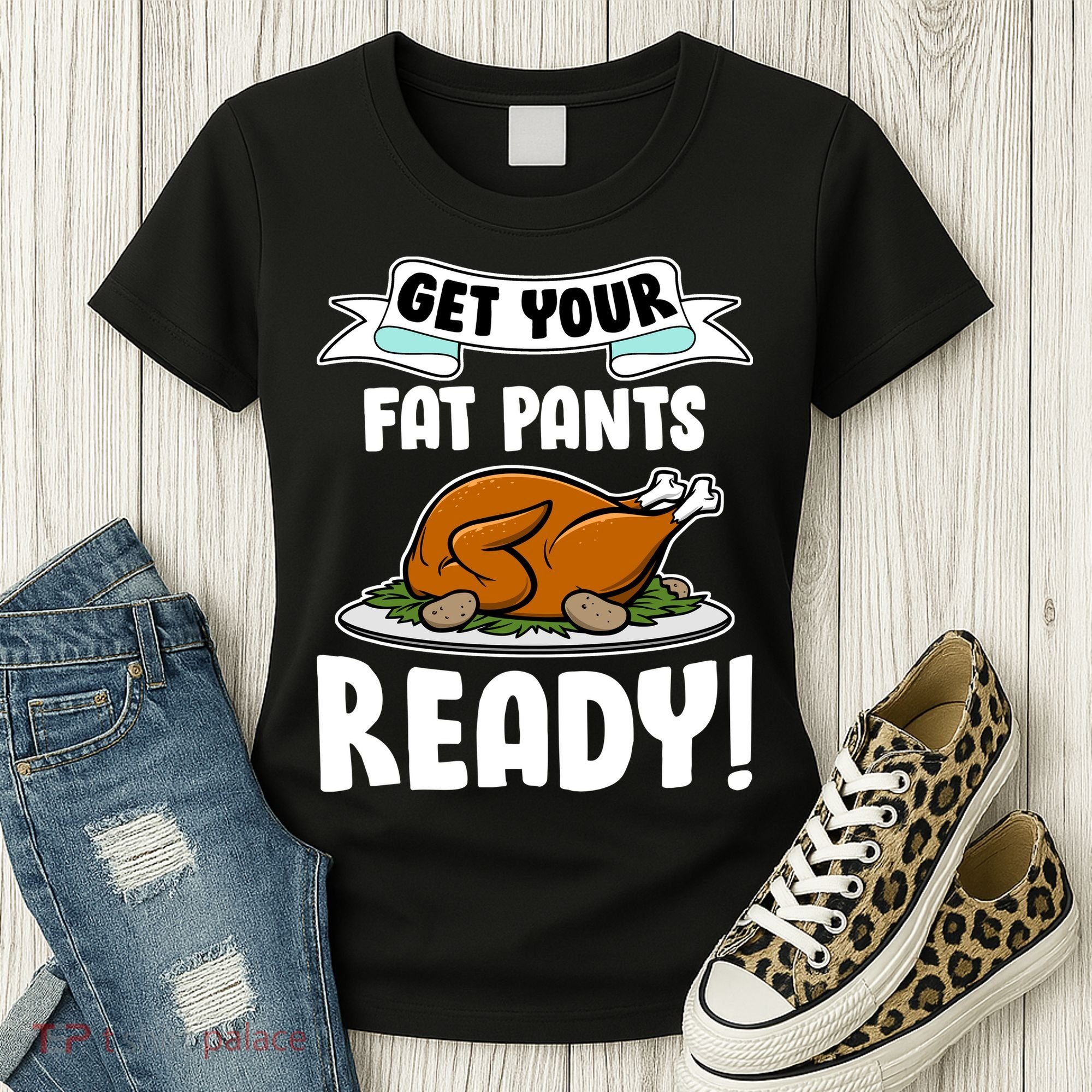 Get Your Fat Pants Ready Women's T-Shirt