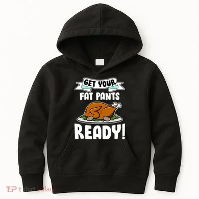Get Your Fat Pants Ready Kids Hoodie