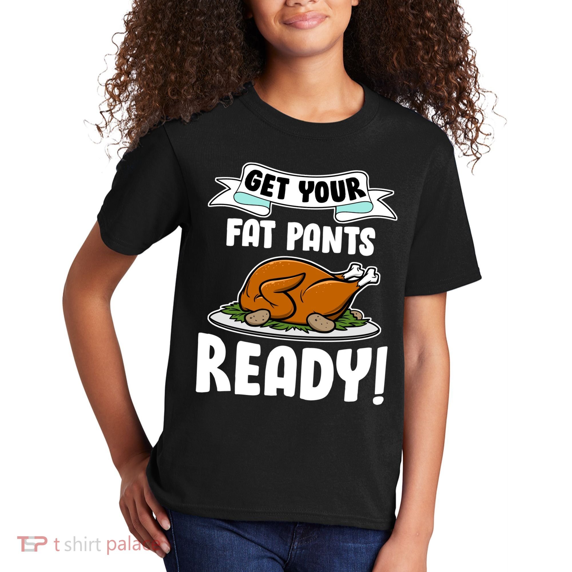 Get Your Fat Pants Ready Kids T-Shirt