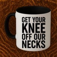 Get Your Knee Off Our Necks Coffee Mug thumb 2