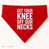 Get Your Knee Off Our Necks USA-Made Doggie Bandana thumb 0