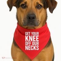 Get Your Knee Off Our Necks USA-Made Doggie Bandana thumb 1