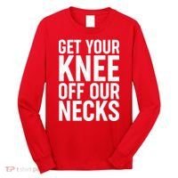 Get Your Knee Off Our Necks Long Sleeve Shirt thumb 0