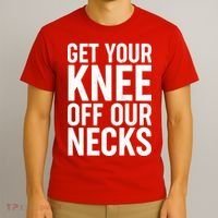 Get Your Knee Off Our Necks T-Shirt thumb 3