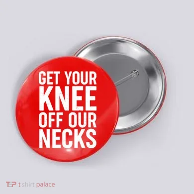 Get Your Knee Off Our Necks Button