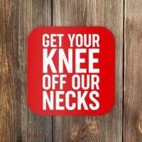Get Your Knee Off Our Necks Coaster thumb 0