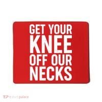 Get Your Knee Off Our Necks Mousepad thumb 0