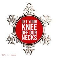 Get Your Knee Off Our Necks Ornament thumb 0