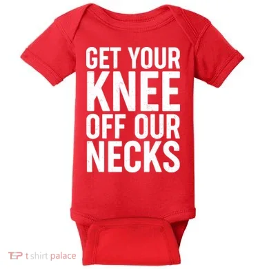 Get Your Knee Off Our Necks Baby Bodysuit