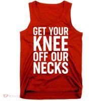 Get Your Knee Off Our Necks Tank Top thumb 0