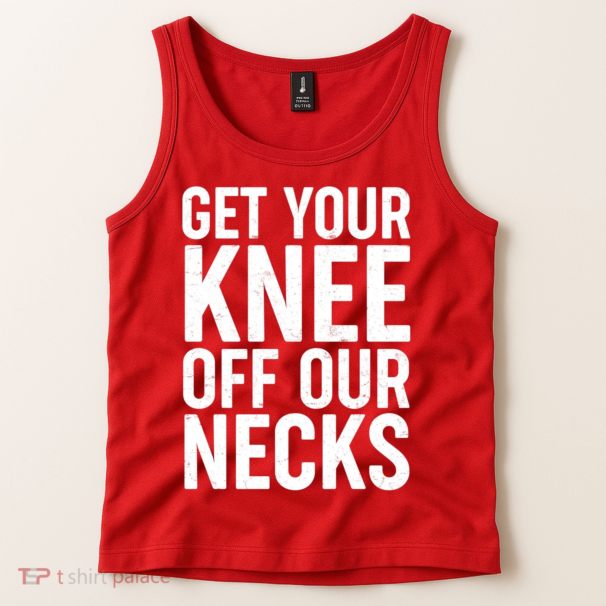 Get Your Knee Off Our Necks Tank Top