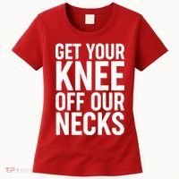 Get Your Knee Off Our Necks Women's T-Shirt thumb 0