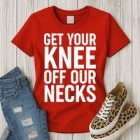 Get Your Knee Off Our Necks Women's T-Shirt thumb 3