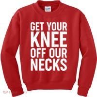 Get Your Knee Off Our Necks Kids Sweatshirt thumb 0