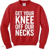 Get Your Knee Off Our Necks Kids Sweatshirt thumb 0
