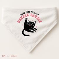 Give Em The Ol Razzle Dazzle Cat Funny USA-Made Doggie Bandana thumb 0