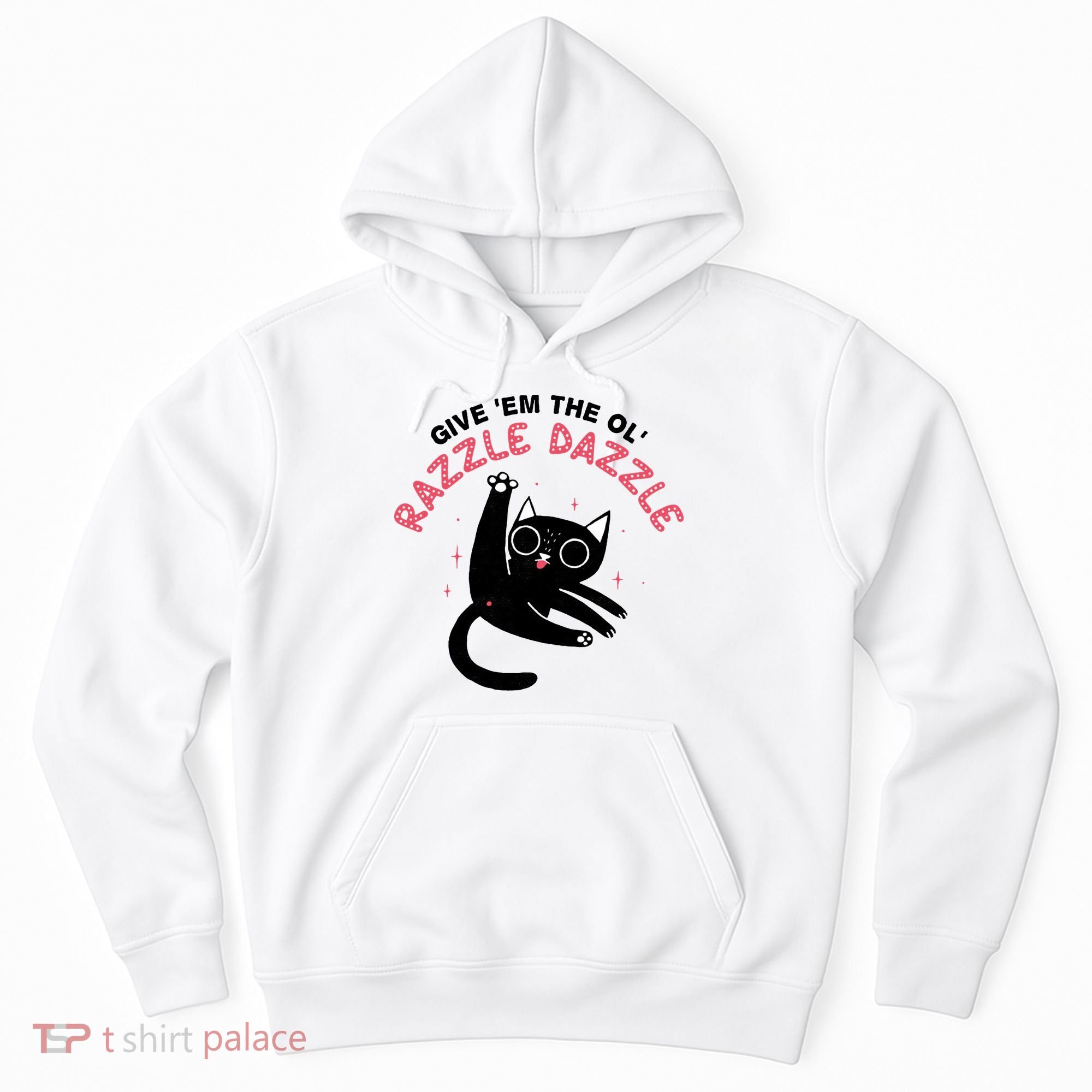 Give Em The Ol Razzle Dazzle Cat Funny Hoodie