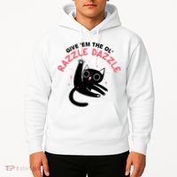 Give Em The Ol Razzle Dazzle Cat Funny Hoodie thumb 2