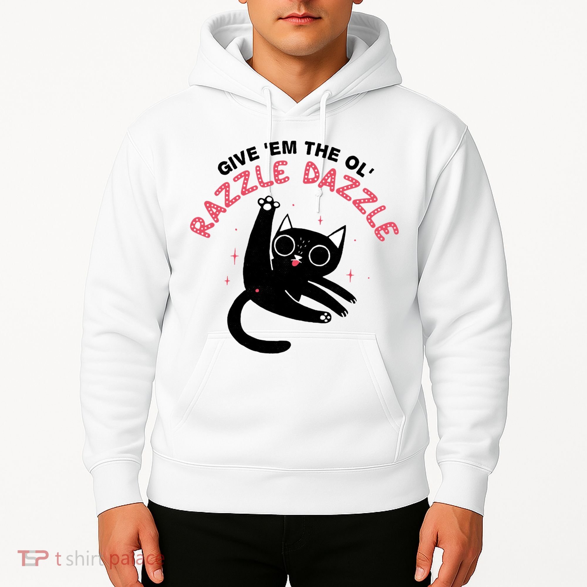 Give Em The Ol Razzle Dazzle Cat Funny Hoodie