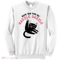 Give Em The Ol Razzle Dazzle Cat Funny Sweatshirt thumb 0