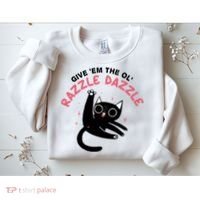 Give Em The Ol Razzle Dazzle Cat Funny Sweatshirt thumb 2