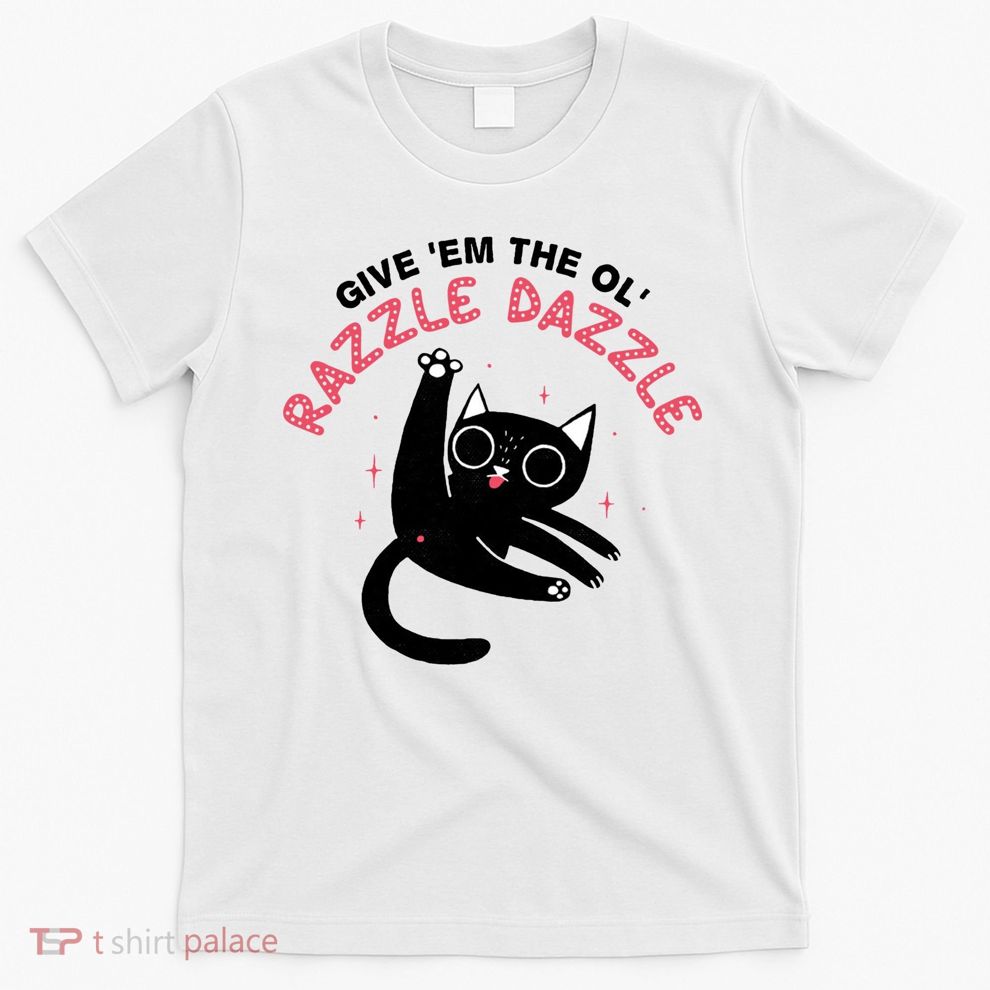 Give Em The Ol Razzle Dazzle Cat Funny T-Shirt