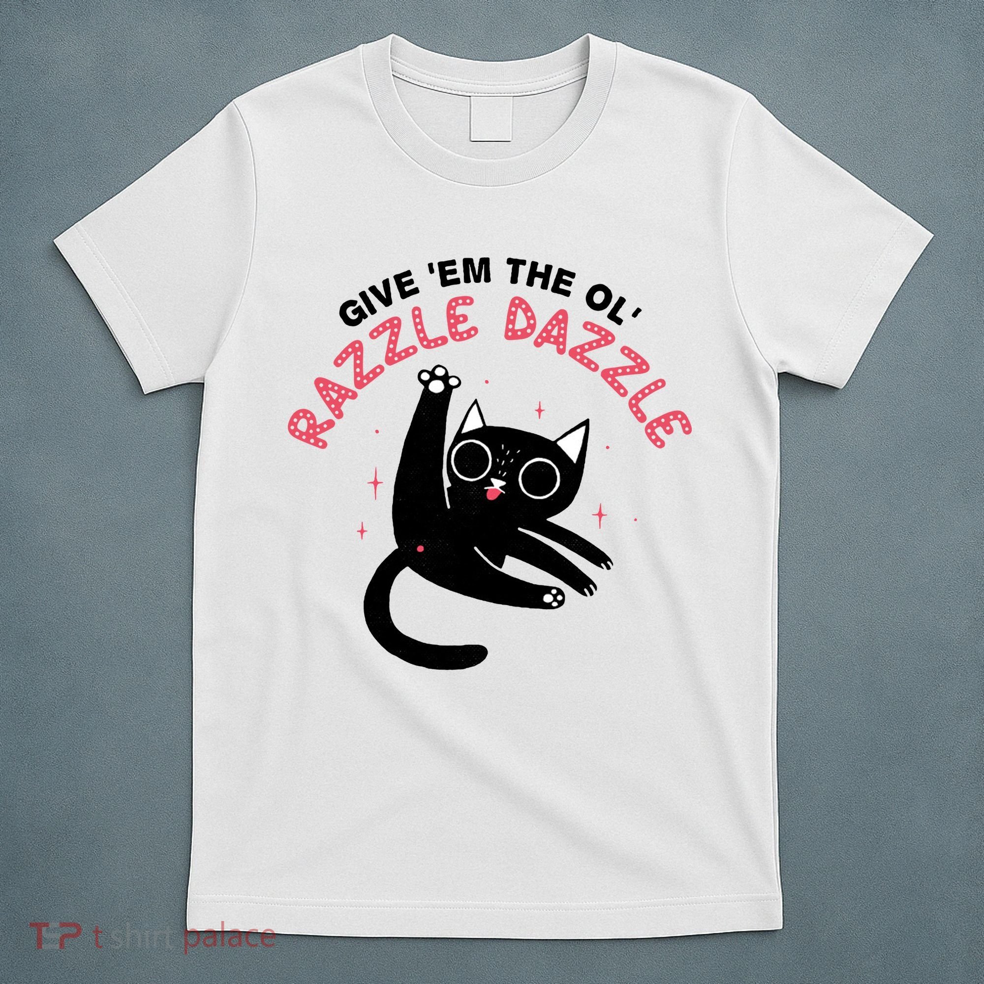 Give Em The Ol Razzle Dazzle Cat Funny T-Shirt