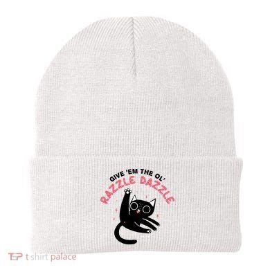 Give Em The Ol Razzle Dazzle Cat Funny Beanie
