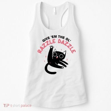 Give Em The Ol Razzle Dazzle Cat Funny Women's Tank Top