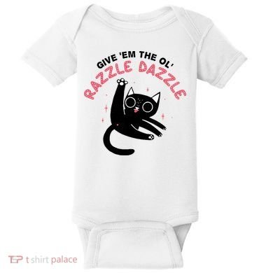 Give Em The Ol Razzle Dazzle Cat Funny Baby Bodysuit