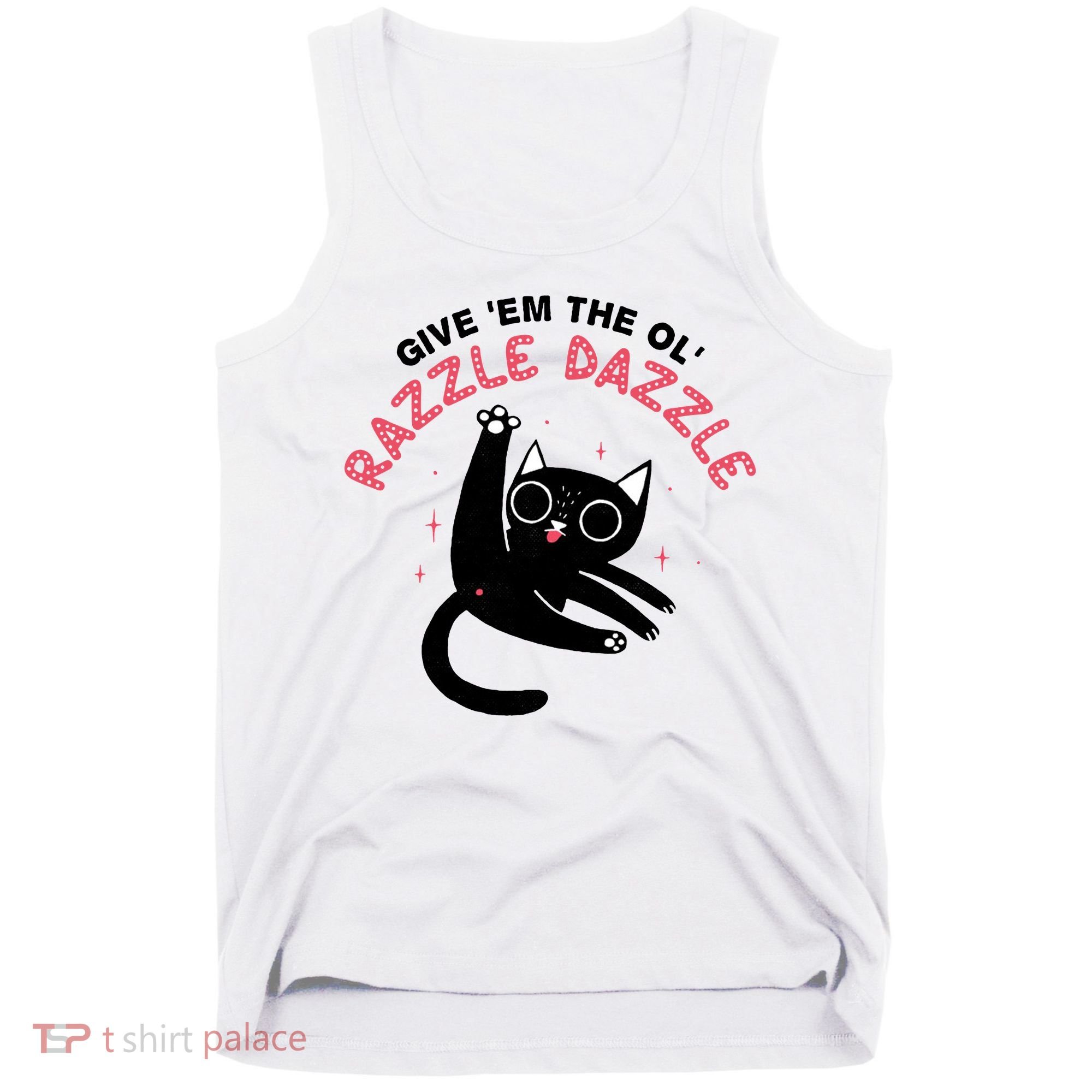 Give Em The Ol Razzle Dazzle Cat Funny Tank Top