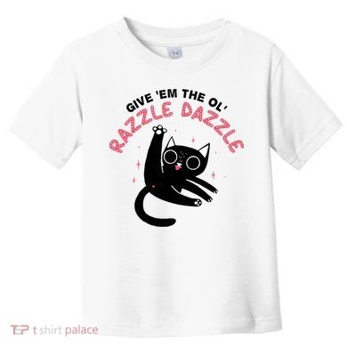 Give Em The Ol Razzle Dazzle Cat Funny Toddler T-Shirt