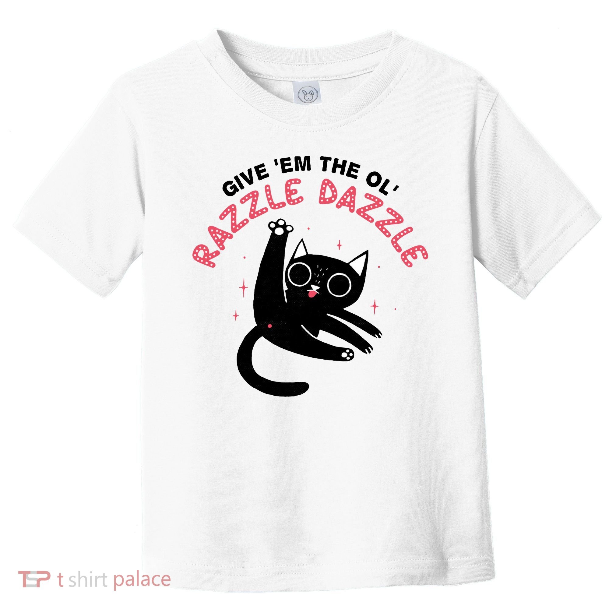 Give Em The Ol Razzle Dazzle Cat Funny Toddler T-Shirt