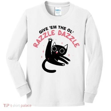 Give Em The Ol Razzle Dazzle Cat Funny Kids Long Sleeve Shirt