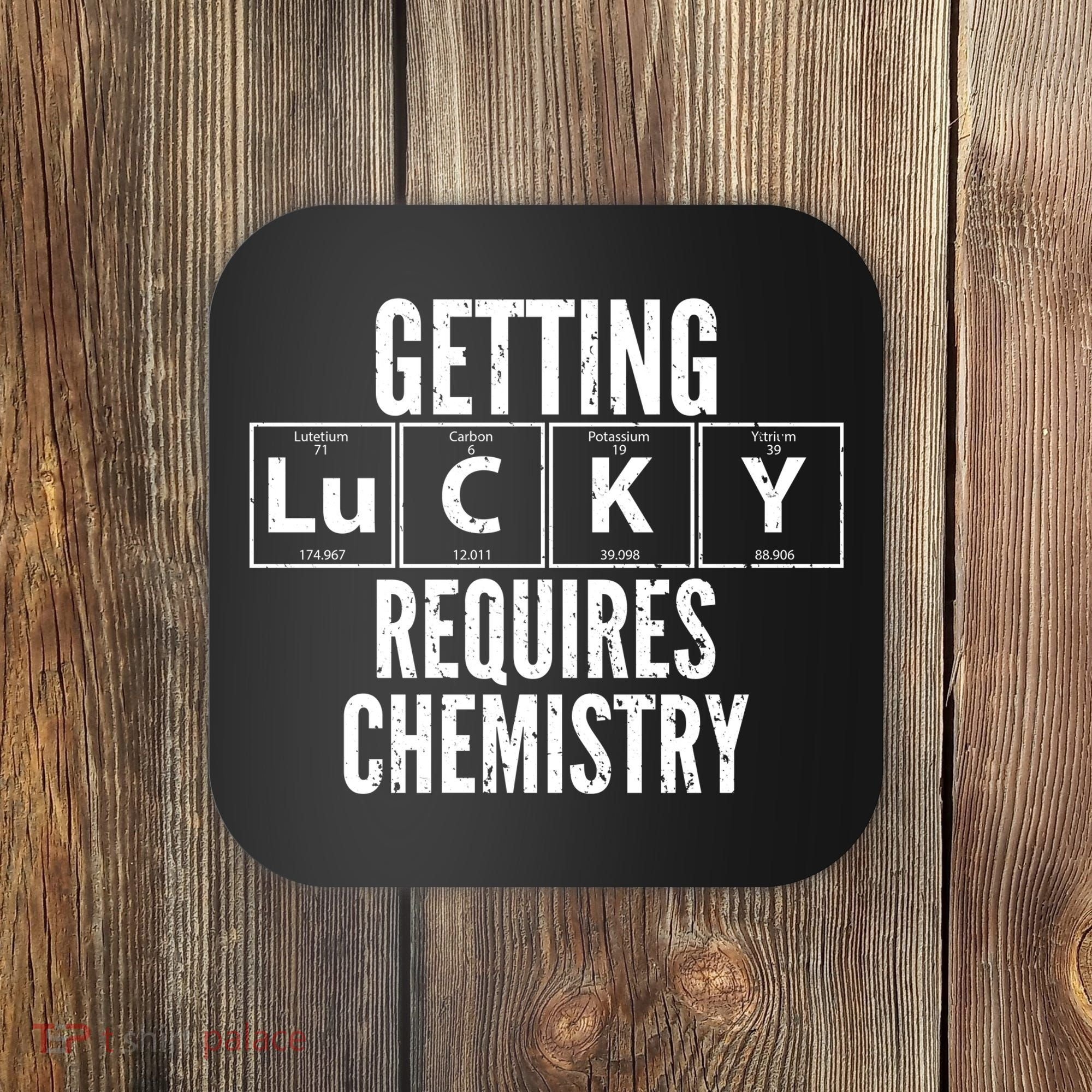 Getting Lucky Requires Chemistry Coaster