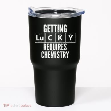 Getting Lucky Requires Chemistry Tumbler