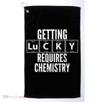 Getting Lucky Requires Chemistry Golf Towel