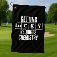Getting Lucky Requires Chemistry Golf Towel thumb 1