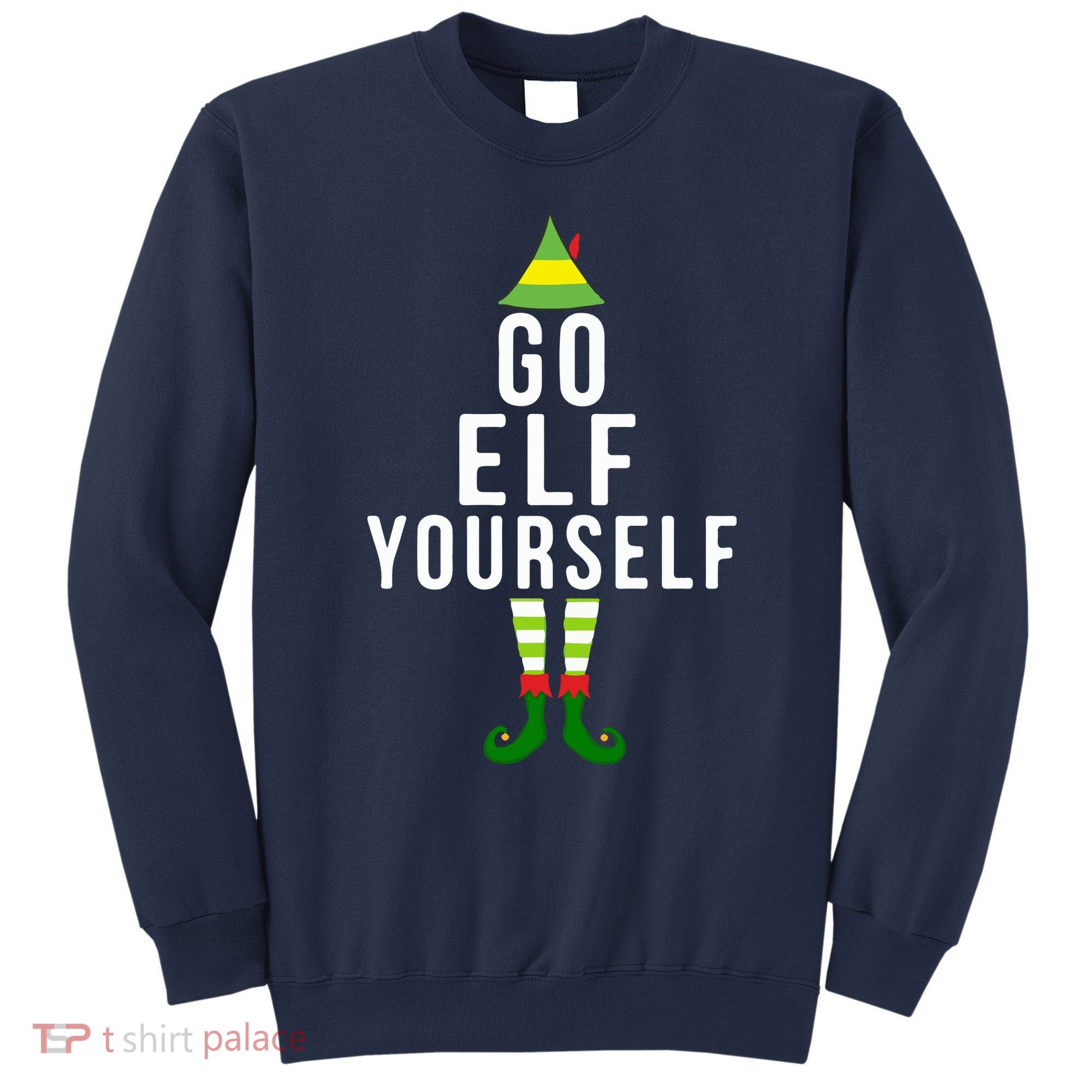 Go Elf Yourself Elf Costume Inappropriate Christmas Xmas Gift Sweatshirt