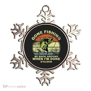 GONE FISHING, BE BACK AROUND WHEN I'M DONE O'CLOCK Ornament
