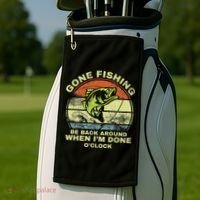 GONE FISHING, BE BACK AROUND WHEN I'M DONE O'CLOCK Golf Towel thumb 2