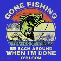 GONE FISHING, BE BACK AROUND WHEN I'M DONE O'CLOCK Apron thumb 3